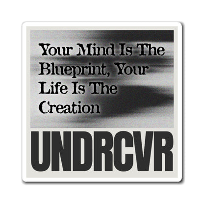 3x3 Motivational UNDRCVR  Magnet — “Your Mind Is The Blueprint, Your Life Is The Creation”