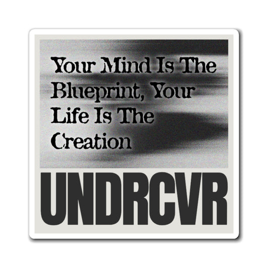 3x3 Motivational UNDRCVR  Magnet — “Your Mind Is The Blueprint, Your Life Is The Creation”